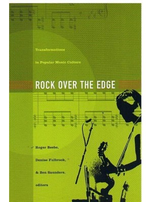 Rock Over the Edge Transformations in Popular Music Culture