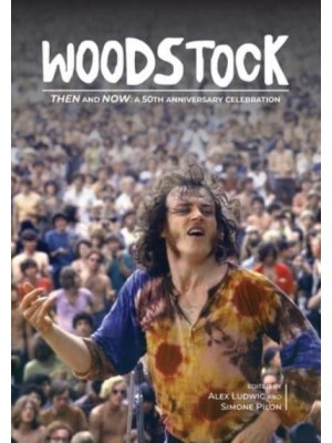 Woodstock Then and Now A 50th Anniversary Celebration