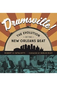 Drumsville! The Evolution of the New Orleans Beat