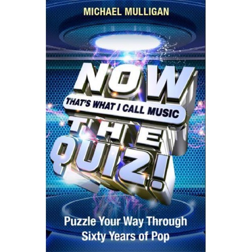 NOW That's What I Call Music - The Quiz! Puzzle Your Way Through Sixty Years of Pop