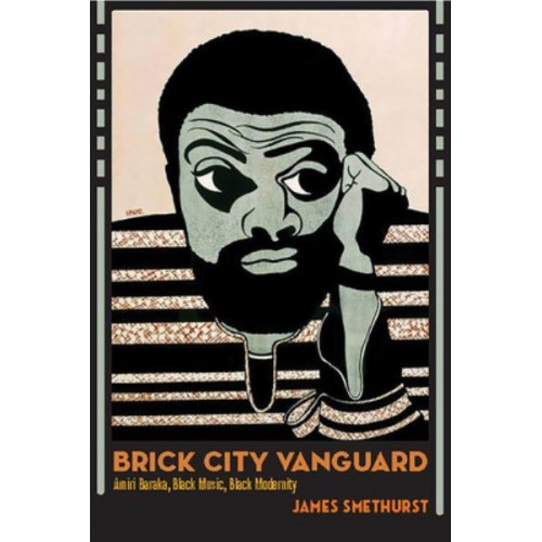Brick City Vanguard Amiri Baraka, Black Music, Black Modernity - African American Intellectual History