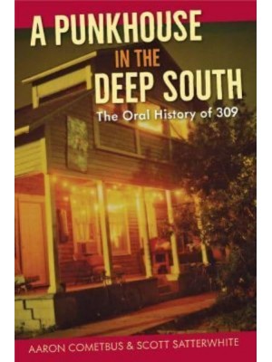 A Punkhouse in the Deep South The Oral History of 309