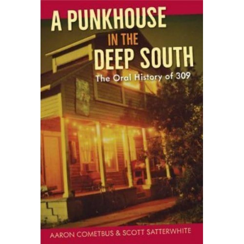 A Punkhouse in the Deep South The Oral History of 309