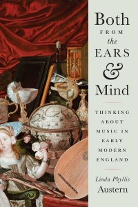 Both from the Ears and Mind Thinking About Music in Early Modern England