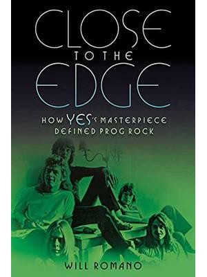 Close to the Edge How Yes's Masterpiece Defined Prog Rock