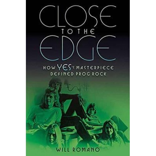 Close to the Edge How Yes's Masterpiece Defined Prog Rock