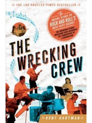 The Wrecking Crew The Inside Story of Rock and Roll's Best-Kept Secret