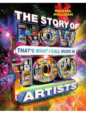 The Story of NOW That's What I Call Music in 100 Artists