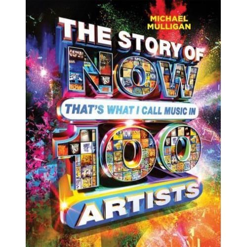 The Story of NOW That's What I Call Music in 100 Artists