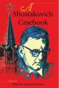 A Shostakovich Casebook - Russian Music Studies