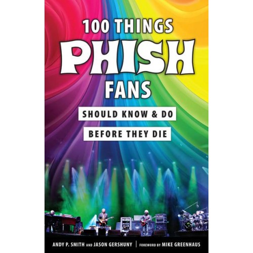 100 Things Phish Fans Should Know & Do Before They Die