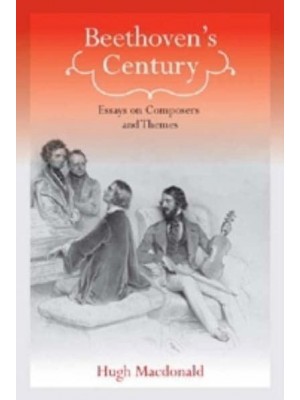Beethoven's Century Essays on Composers and Themes - Eastman Studies in Music
