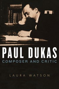 Paul Dukas Composer and Critic