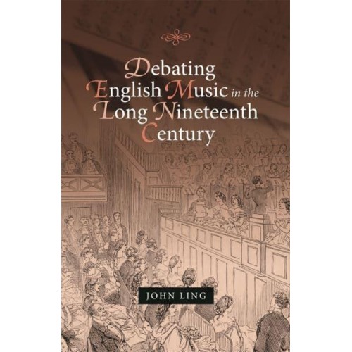 Debating English Music in the Long Nineteenth Century