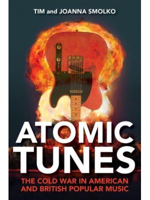 Atomic Tunes The Cold War in American and British Popular Music