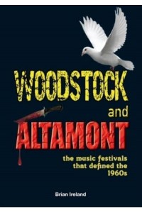 Woodstock and Altamont The Music Festivals That Defined the 1960S