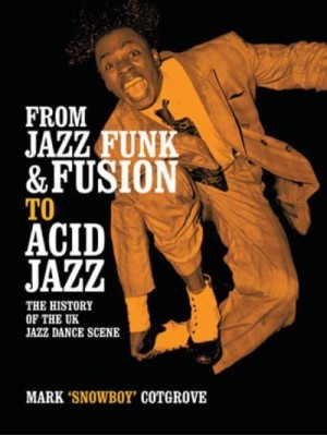 From Jazz Funk & Fusion to Acid Jazz The History of the UK Jazz Dance Scene
