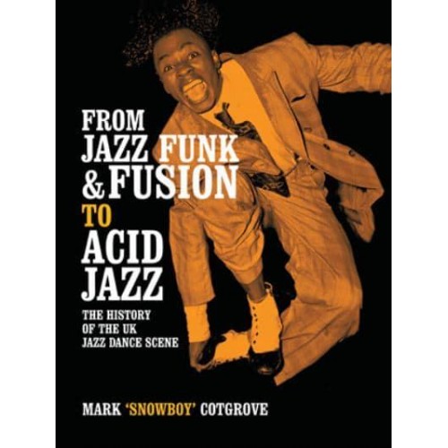 From Jazz Funk & Fusion to Acid Jazz The History of the UK Jazz Dance Scene