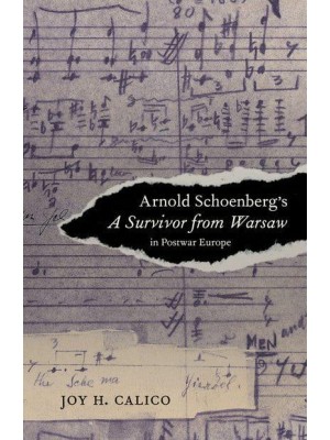 Arnold Schoenberg's A Survivor from Warsaw in Postwar Europe - California Studies in 20Th-Century Music