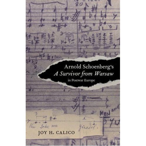 Arnold Schoenberg's A Survivor from Warsaw in Postwar Europe - California Studies in 20Th-Century Music