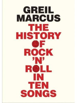 The History of Rock 'N' Roll in Ten Songs