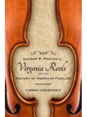 George P. Knauff's Virginia Reels and the History of American Fiddling - American Made Music Series
