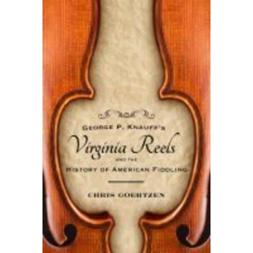 George P. Knauff's Virginia Reels and the History of American Fiddling - American Made Music Series