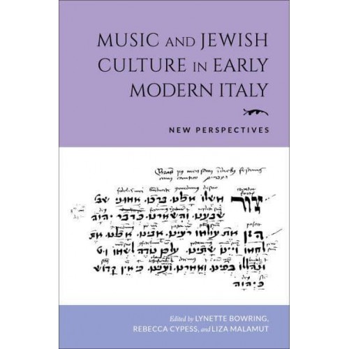 Music and Jewish Culture in Early Modern Italy New Perspectives - Music and the Early Modern Imagination