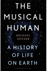 The Musical Human A History of Life on Earth - A BBC Radio 4 'Book of the Week'