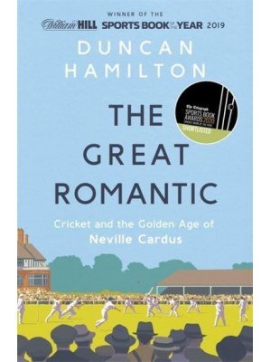 The Great Romantic Cricket and the Golden Age of Neville Cardus