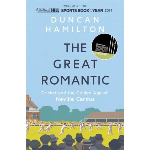 The Great Romantic Cricket and the Golden Age of Neville Cardus