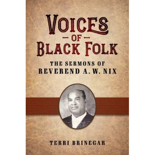 Voices of Black Folk The Sermons of Reverend A.W. Nix - American Made Music Series