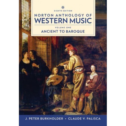Norton Anthology of Western Music. Vol. 1 Ancient to Baroque