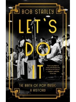 Let's Do It The Birth of Pop Music: A History