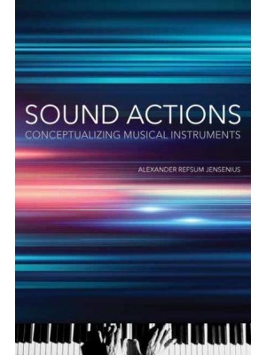 Sound Actions Conceptualizing Musical Instruments