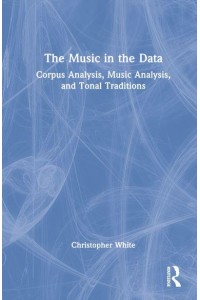 The Music in the Data Corpus Analysis, Music Analysis, and Tonal Traditions