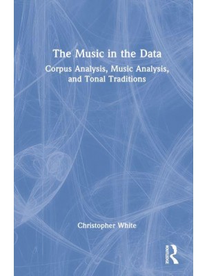 The Music in the Data Corpus Analysis, Music Analysis, and Tonal Traditions