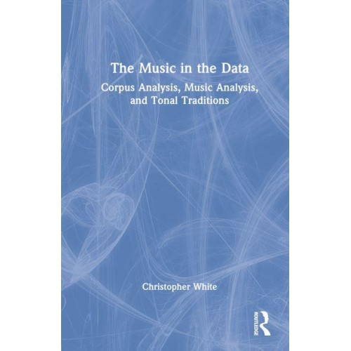 The Music in the Data Corpus Analysis, Music Analysis, and Tonal Traditions