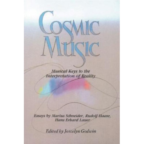 Cosmic Music Musical Keys to the Interpretation of Reality