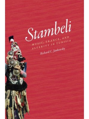 Stambeli Music, Trance, and Alterity in Tunisia - Chicago Studies in Ethnomusicology