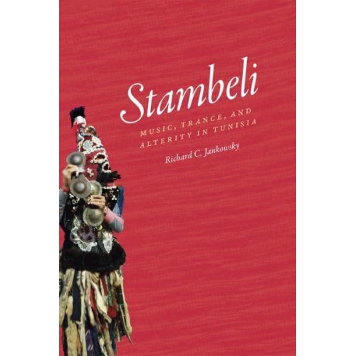Stambeli Music, Trance, and Alterity in Tunisia - Chicago Studies in Ethnomusicology