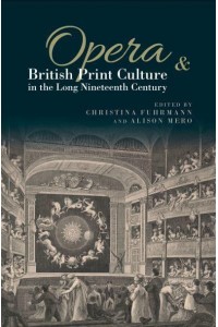 Opera and British Print Culture in the Long Nineteenth Century - Clemson University Press: Studies in British Musical Cultures