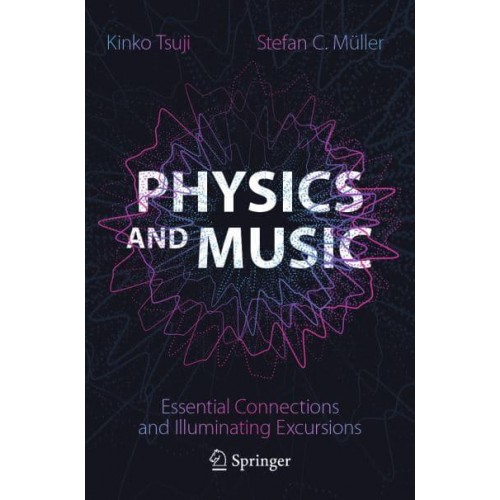 Physics and Music Essential Connections and Illuminating Excursions