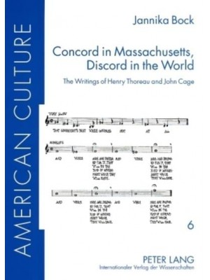Concord in Massachusetts, Discord in the World; The Writings of Henry Thoreau and John Cage - American Culture