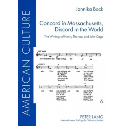 Concord in Massachusetts, Discord in the World; The Writings of Henry Thoreau and John Cage - American Culture