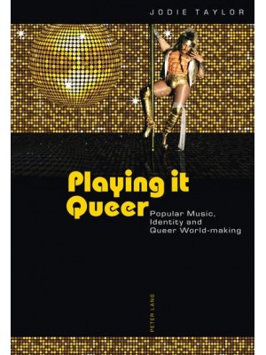 Playing it Queer; Popular Music, Identity and Queer World-making