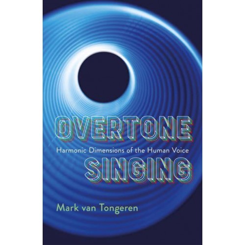 Overtone Singing Harmonic Dimensions of the Human Voice