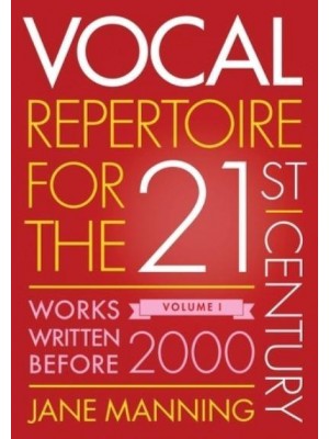 Vocal Repertoire for the Twenty-First Century. Volume 1 Works Written Before 2000