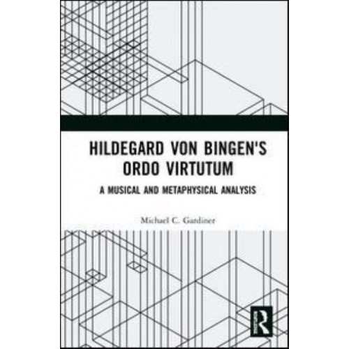 Hildegard Von Bingen's Ordo Virtutum A Musical and Metaphysical Analysis