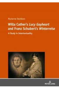 Willa Cather's 'Lucy Gayheart' and Franz Schubert's 'Winterreise' A Study in Intertextualtity